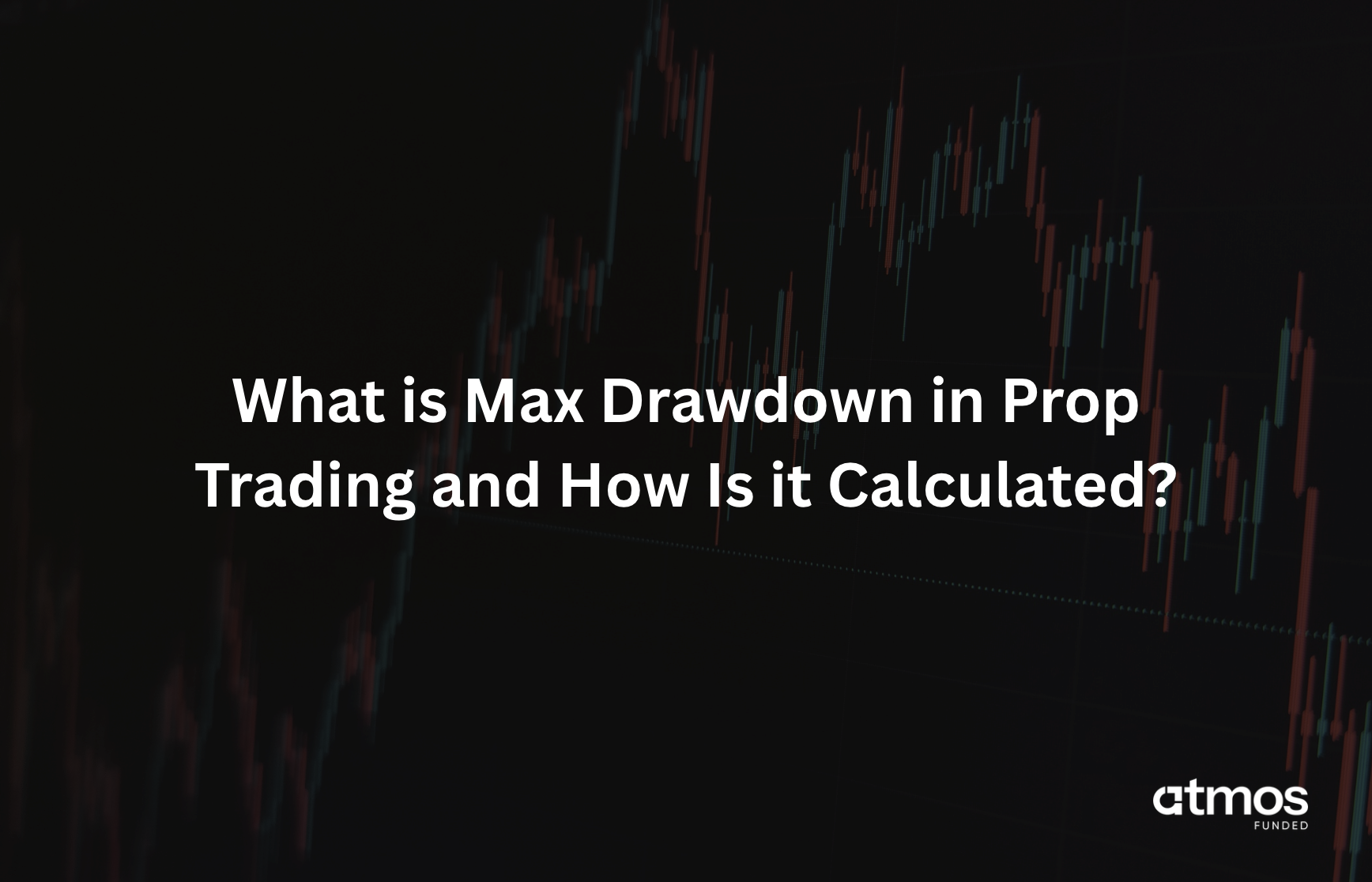 what is max drawdown in prop trading